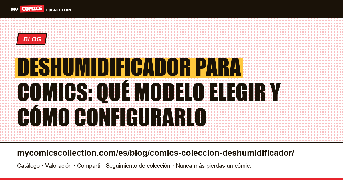 Deshumidificador para colección de comics: guía completa de elección, ilustración del artículo