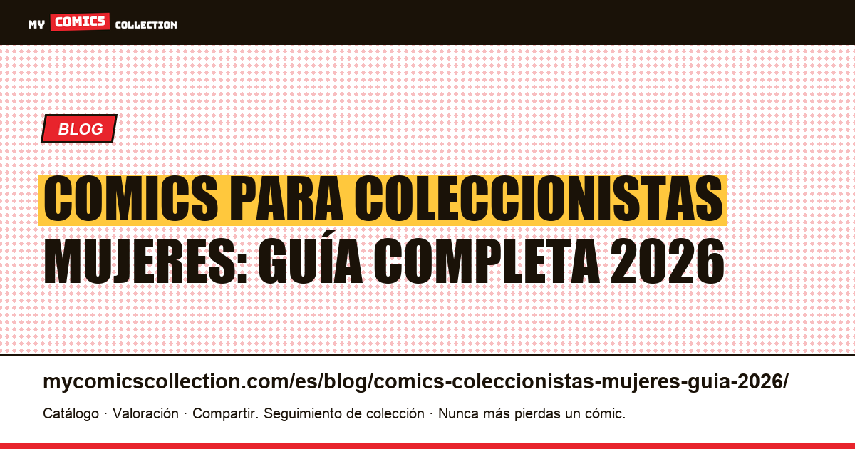 Comics para coleccionistas mujeres: guía completa 2026, ilustración del artículo