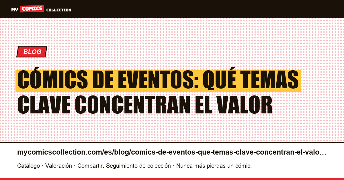 Cómics de eventos: qué temas clave concentran el valor — ilustración del artículo