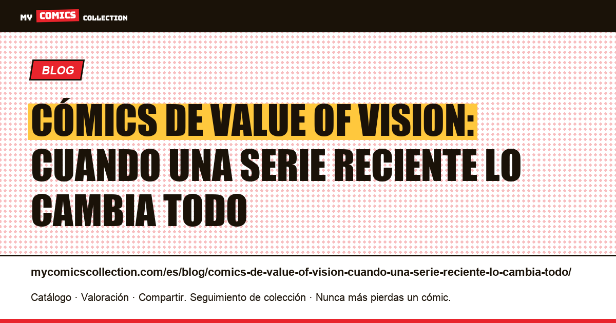 Cómics de Value of Vision: cuando una serie reciente lo cambia todo — ilustración del artículo