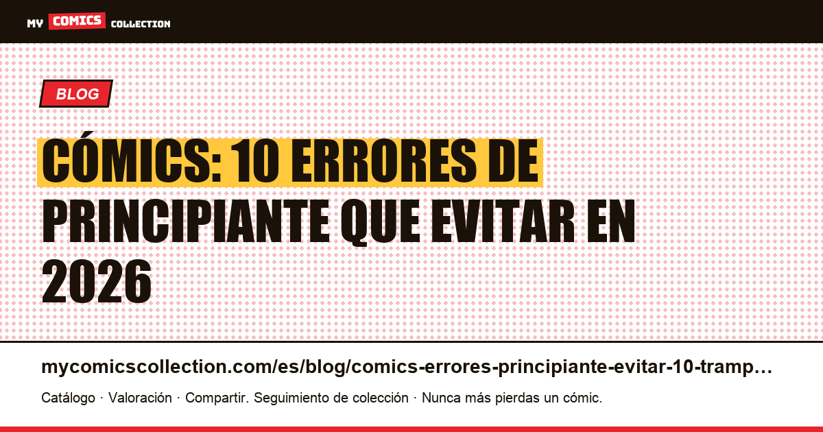 10 errores de principiante que evitar al coleccionar cómics, ilustración del artículo