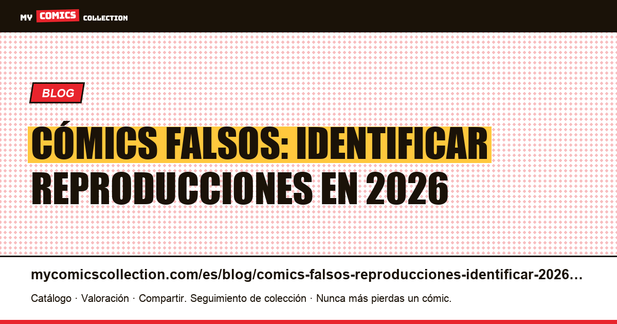 Cómics falsos y reproducciones: identificar la trampa en 2026, ilustración del artículo