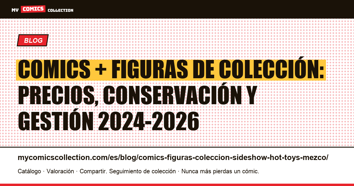 Comics y figuras de colección: guía completa Sideshow, Hot Toys, Iron Studios, Mezco, ilustración del artículo
