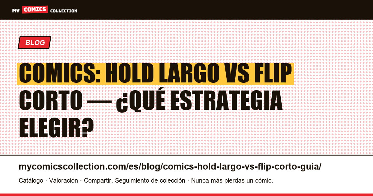 Hold largo vs flip corto en comics: guía estratégica completa, ilustración del artículo
