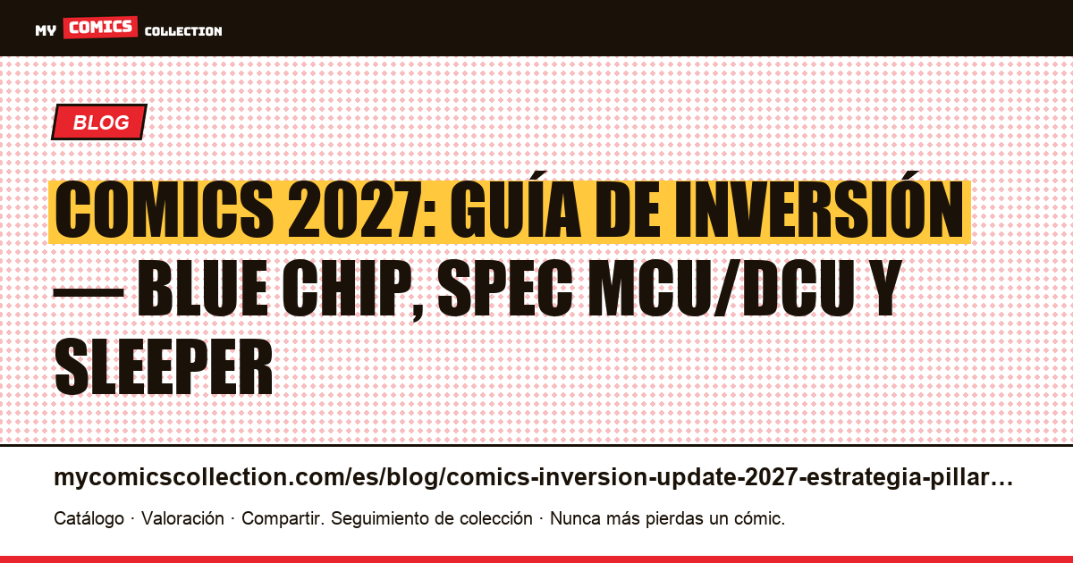 Inversión en comics 2027: estrategia pillar actualizada, spec calls y asignación de cartera, ilustración del artículo