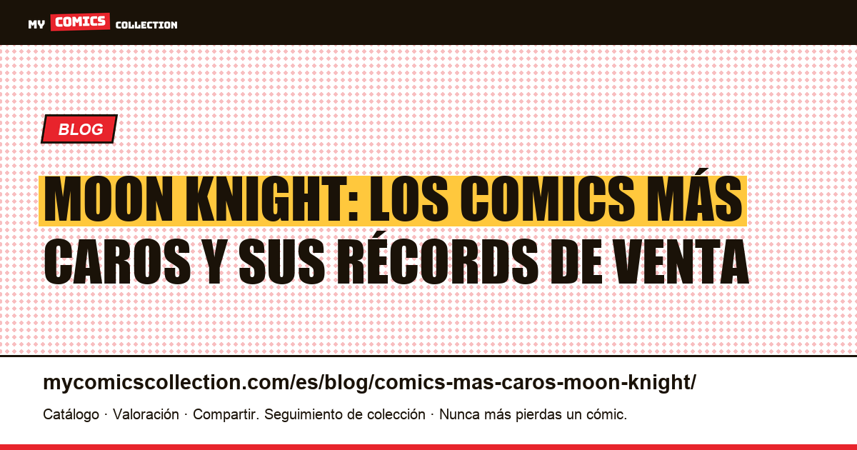 Comics de Moon Knight más caros: cotizaciones reales documentadas, ilustración del artículo