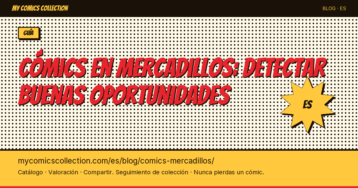 Cómics en mercadillos: detectar buenas oportunidades sobre el terreno — ilustración del artículo