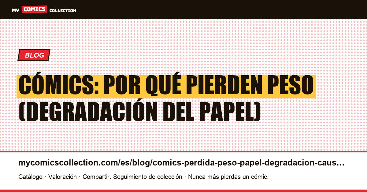 Pérdida de peso de los cómics: causas de la degradación del papel, ilustración del artículo