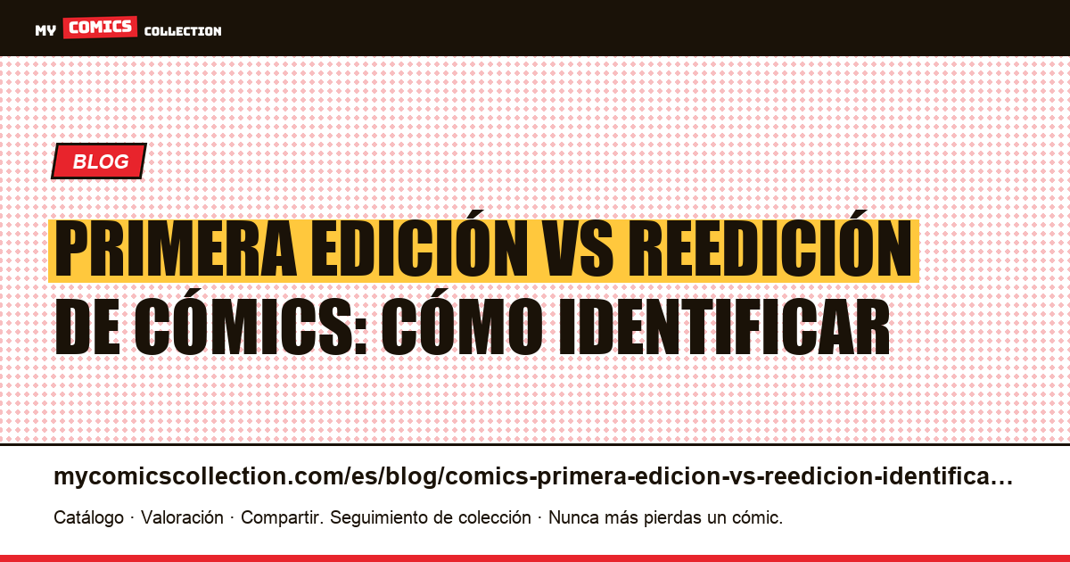 Primera edición vs reedición de cómics: guía para identificarlas, ilustración del artículo