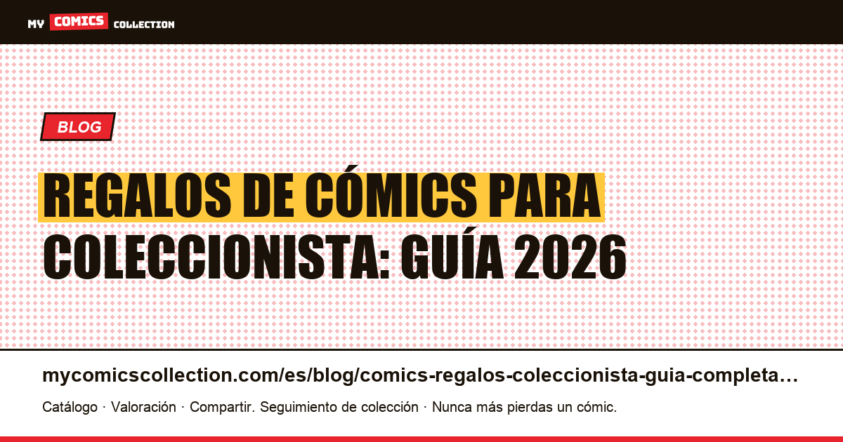 Regalos de cómics para coleccionista: la guía completa 2026, ilustración del artículo