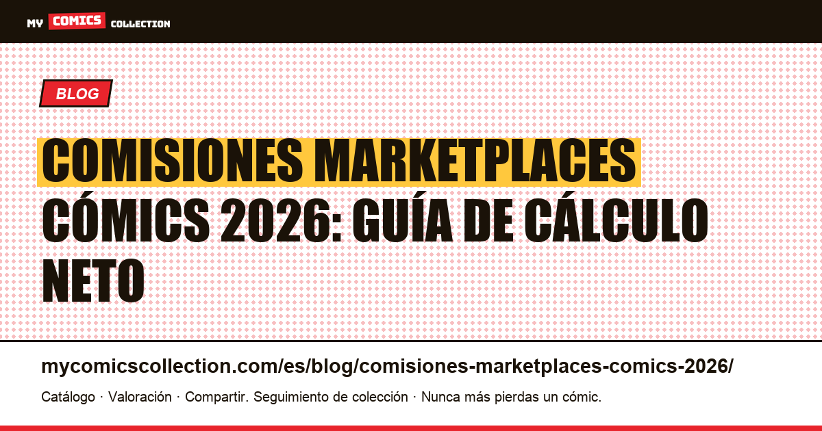 Comisiones de los marketplaces de cómics en 2026: guía de cálculo neto por plataforma, ilustración del artículo