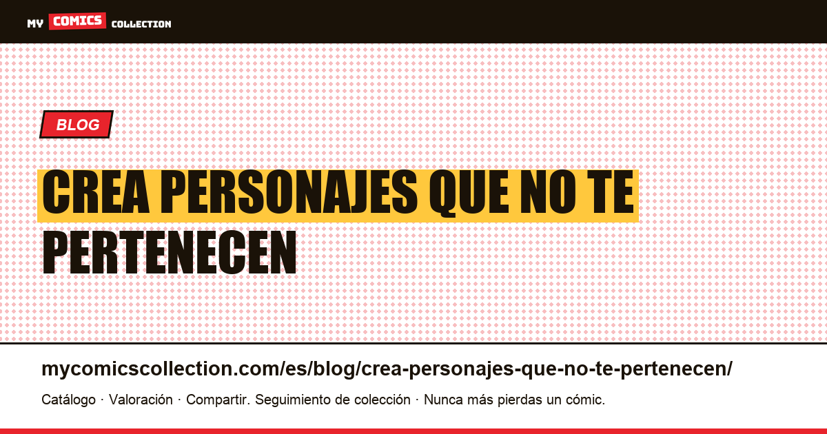 Crea personajes que no te pertenecen — ilustración del artículo