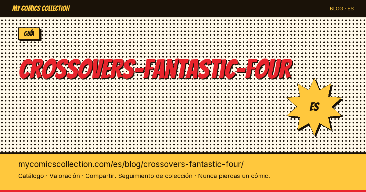Crossovers de los Cuatro Fantásticos: guía del coleccionista — ilustración del artículo