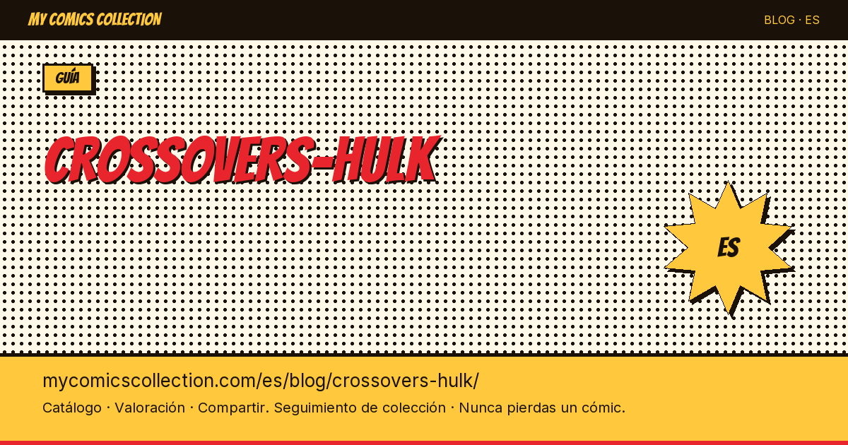 Crossovers de Hulk: guía completa para coleccionistas — ilustración del artículo