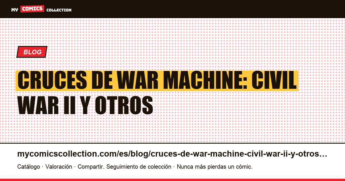 Cruces de War Machine: Civil War II y otros — ilustración del artículo
