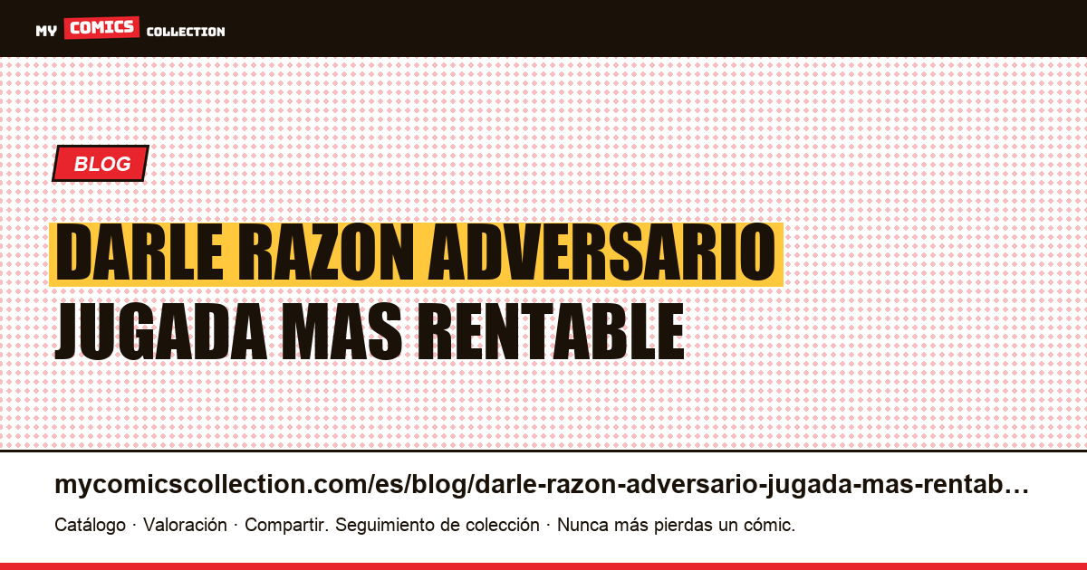 Darle la razón al adversario: la jugada más rentable y arriesgada — ilustración del artículo