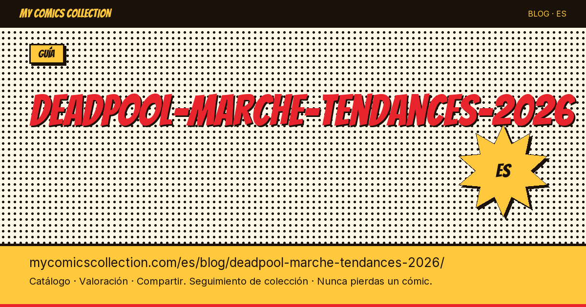 Deadpool: mercado y tendencias del coleccionismo en 2026 — ilustración del artículo