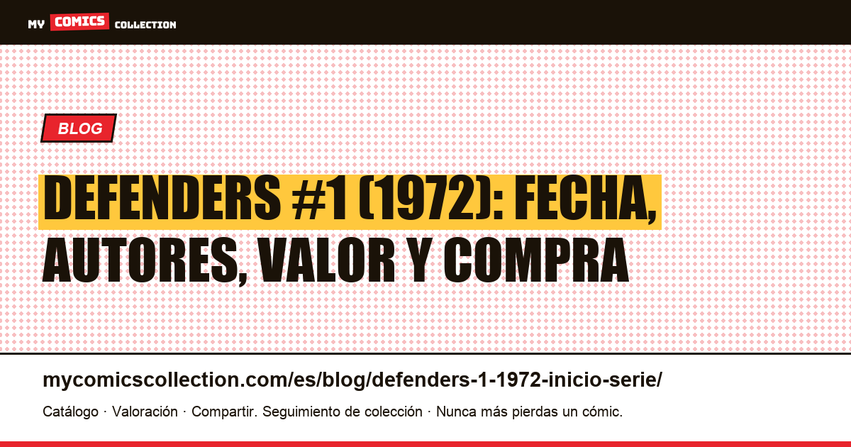 Defenders #1 (1972): fecha, autores y lugar en la historia, ilustración del artículo