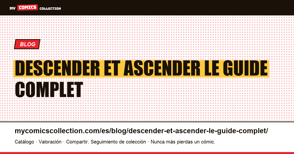 Descender et Ascender : le guide complet — ilustración del artículo