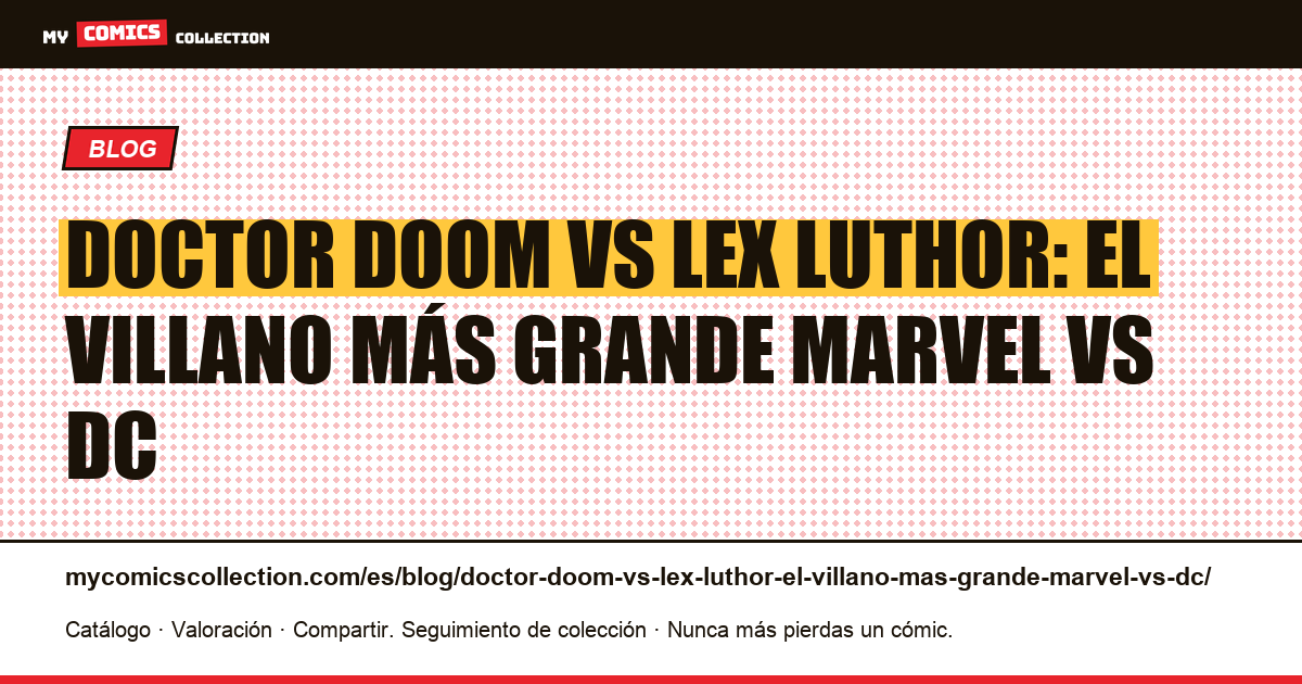 Doctor Doom vs Lex Luthor: el villano más grande Marvel vs DC — ilustración del artículo
