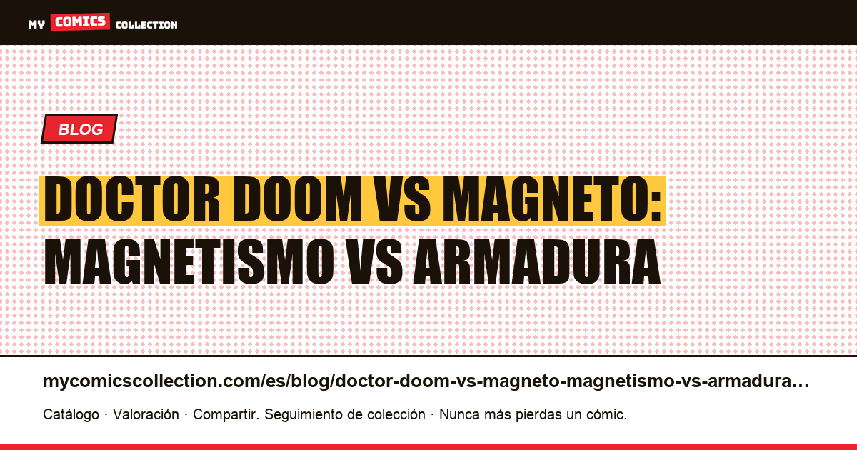 Doctor Doom vs Magneto: Magnetismo vs Armadura — ilustración del artículo