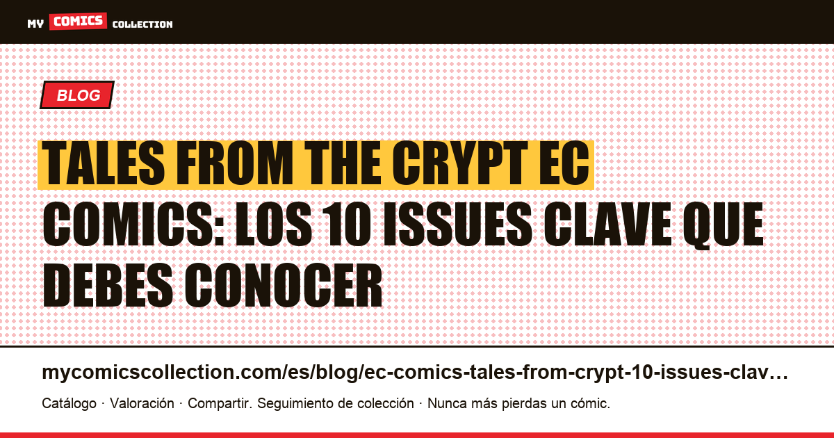 Tales from the Crypt EC Comics: los 10 issues clave y cotizaciones CGC 2026, ilustración del artículo
