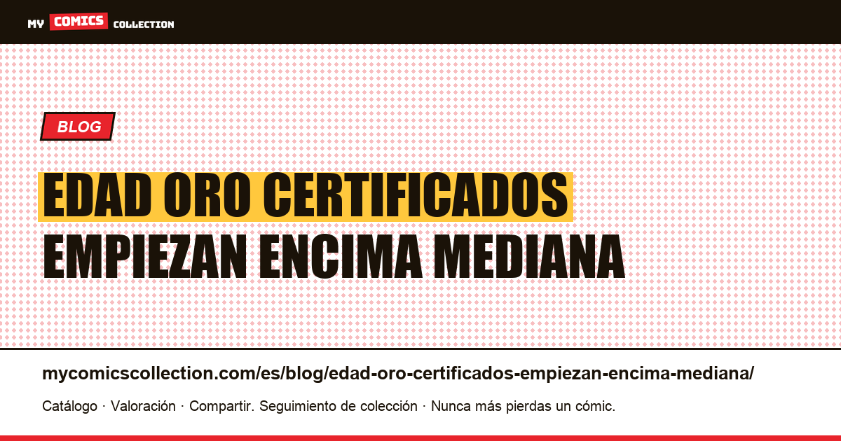 Edad de oro: los certificados empiezan por encima de la mediana bruta — ilustración del artículo