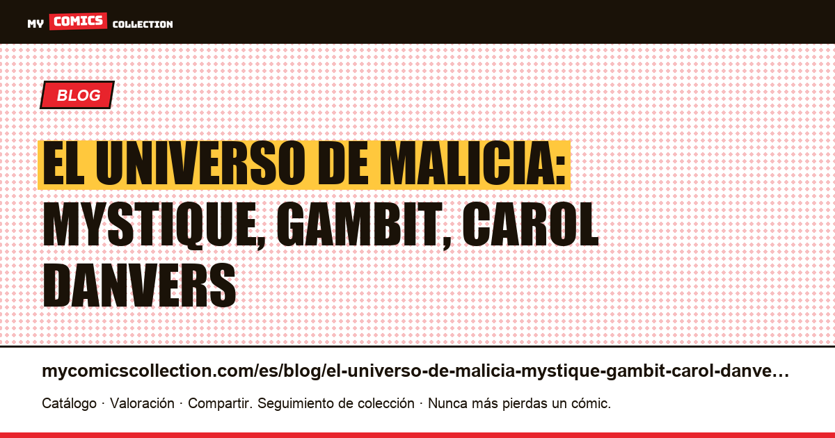 El universo de Malicia: Mystique, Gambit, Carol Danvers — ilustración del artículo