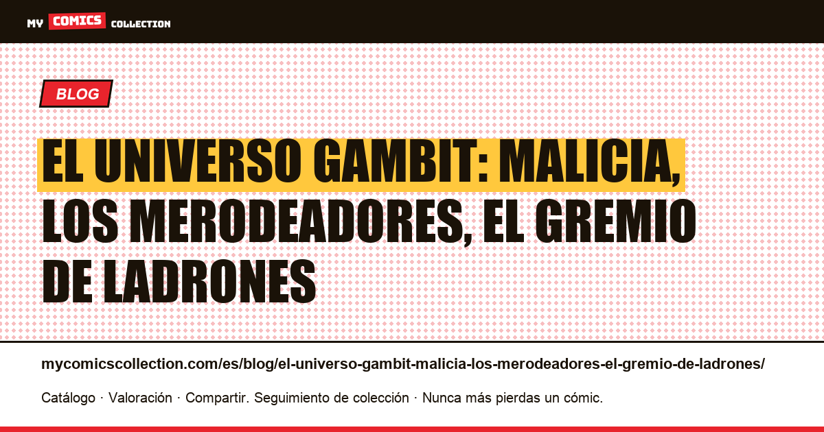 El universo Gambit: Malicia, los Merodeadores, el Gremio de Ladrones — ilustración del artículo