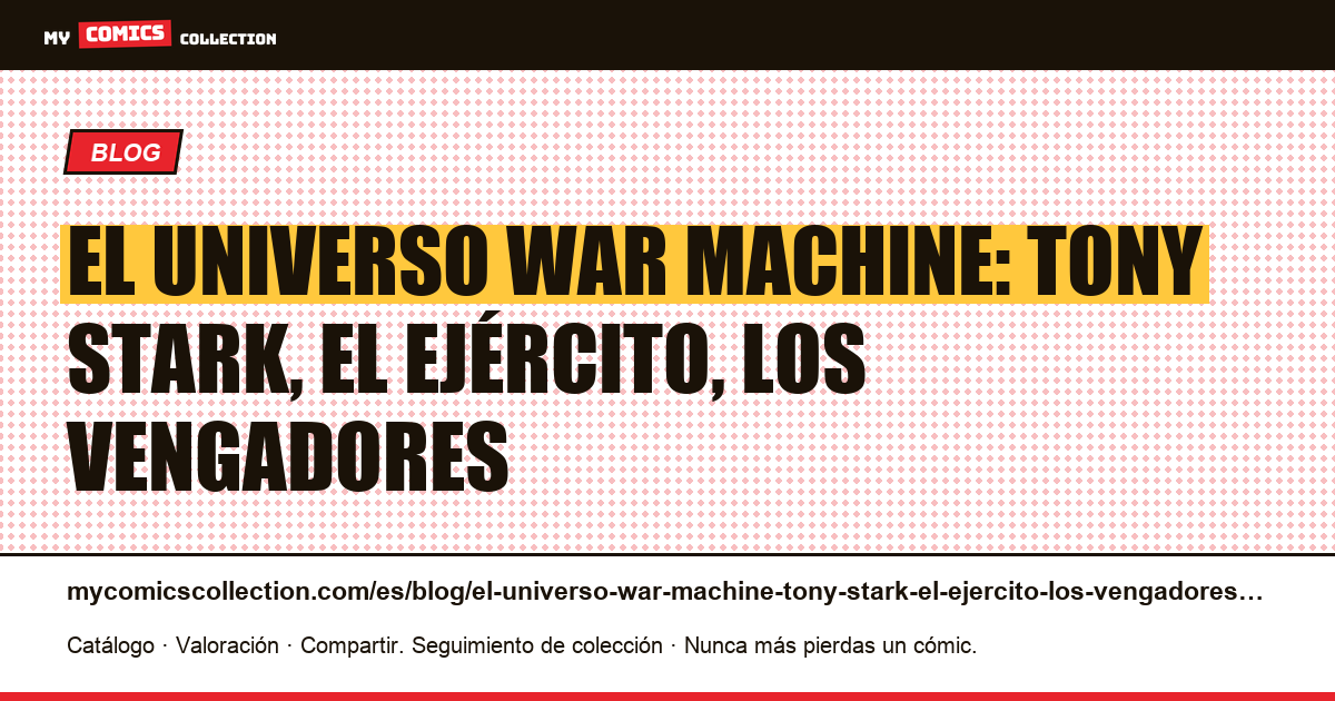 El universo War Machine: Tony Stark, el ejército, los Vengadores — ilustración del artículo