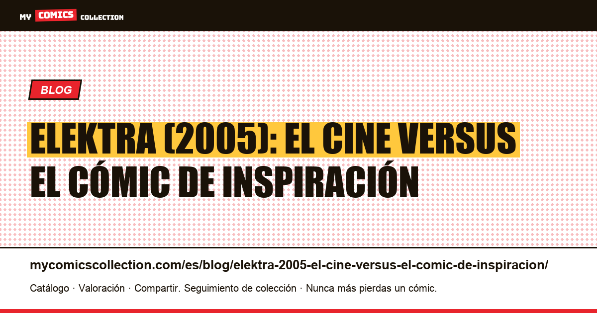 Elektra (2005): el cine versus el cómic de inspiración — ilustración del artículo