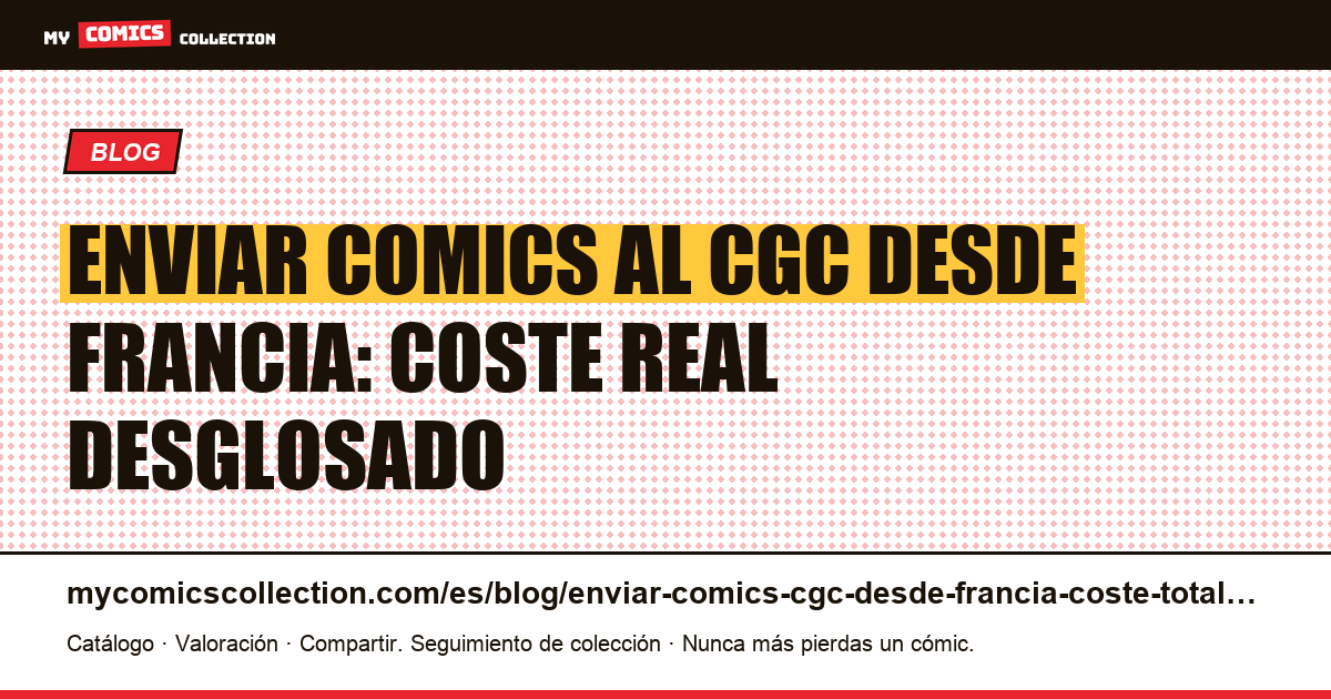 Enviar comics al CGC desde Francia: coste total y guía completa, ilustración del artículo
