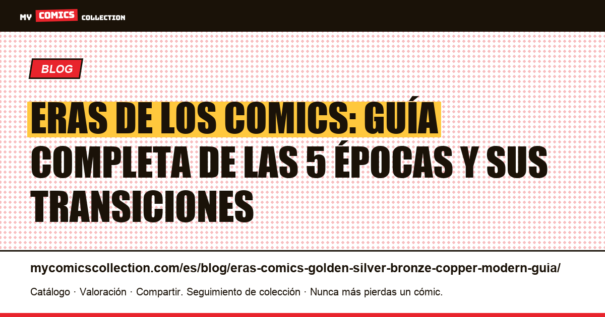 Eras de los comics: Golden, Silver, Bronze, Copper y Modern: guía completa de transiciones, ilustración del artículo