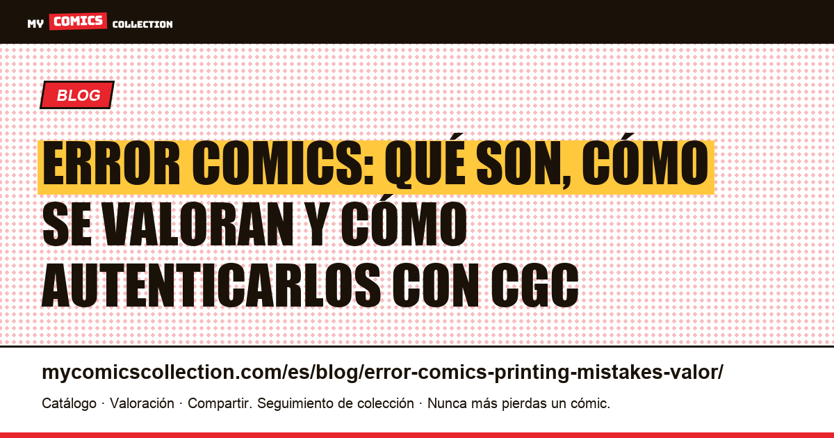 Error comics y printing mistakes: guía de valor, identificación y autenticación CGC, ilustración del artículo