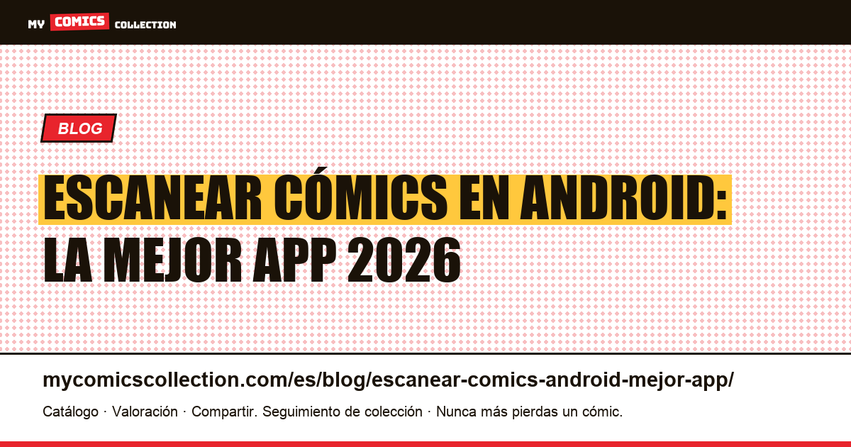 Escanear tus cómics con un Android: la mejor app de 2026, ilustración del artículo