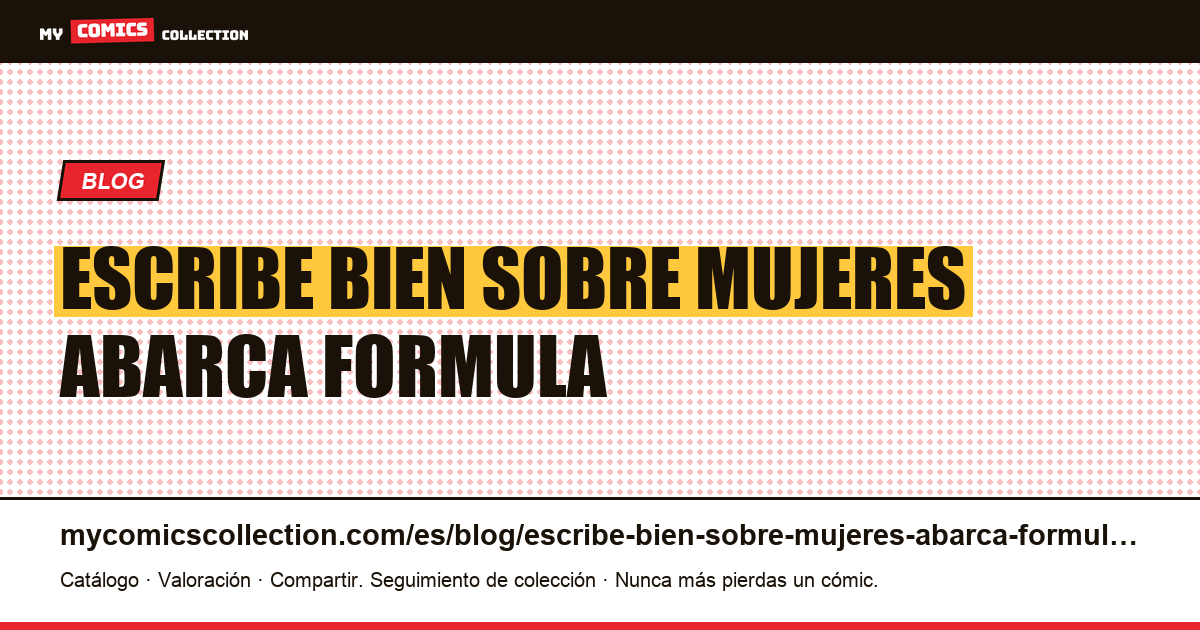 “Escribe bien sobre mujeres”: lo que abarca la fórmula — ilustración del artículo