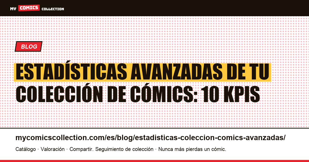 Estadísticas avanzadas de una colección de cómics: los 10 KPIs, ilustración del artículo