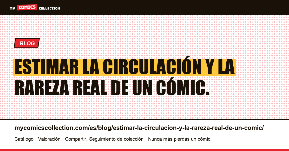Estimar la circulación y la rareza real de un cómic. — ilustración del artículo