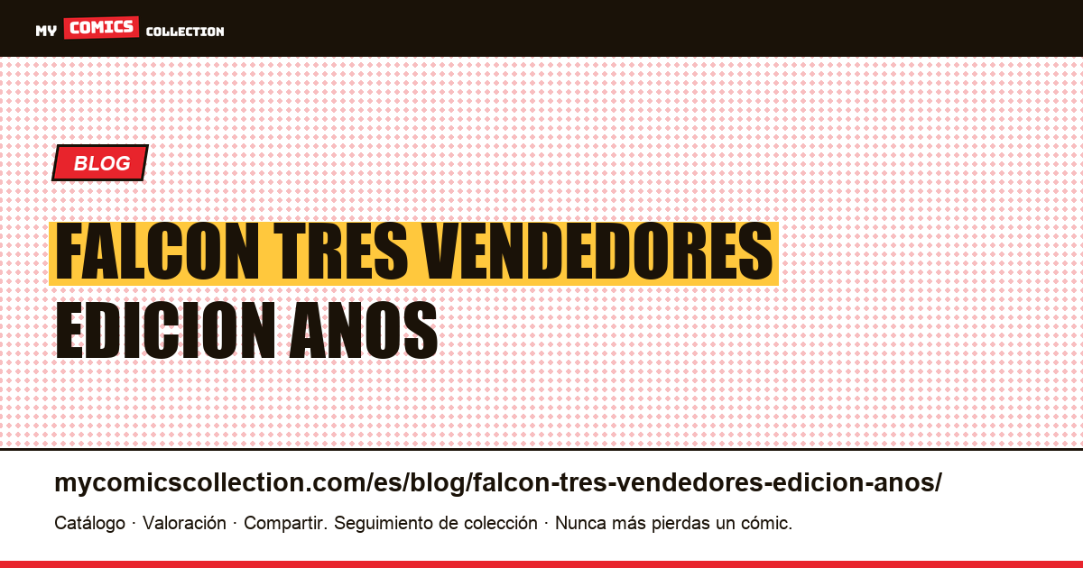 Falcon: tres vendedores, una edición, dos años diferentes — ilustración del artículo