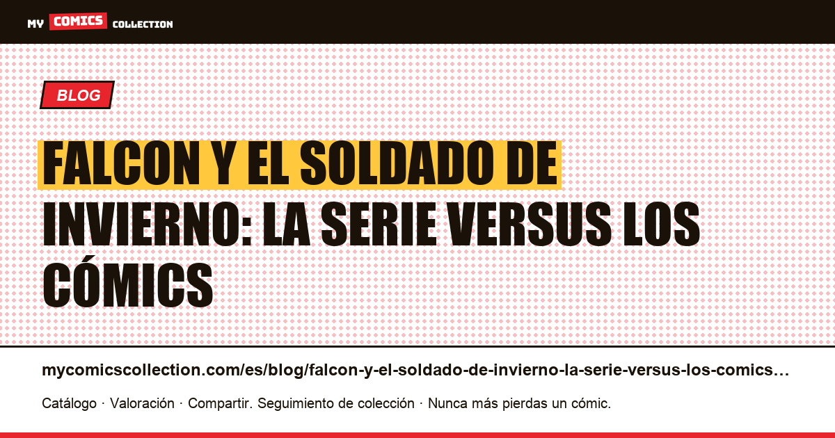 Falcon y el Soldado de Invierno: la serie versus los cómics — ilustración del artículo