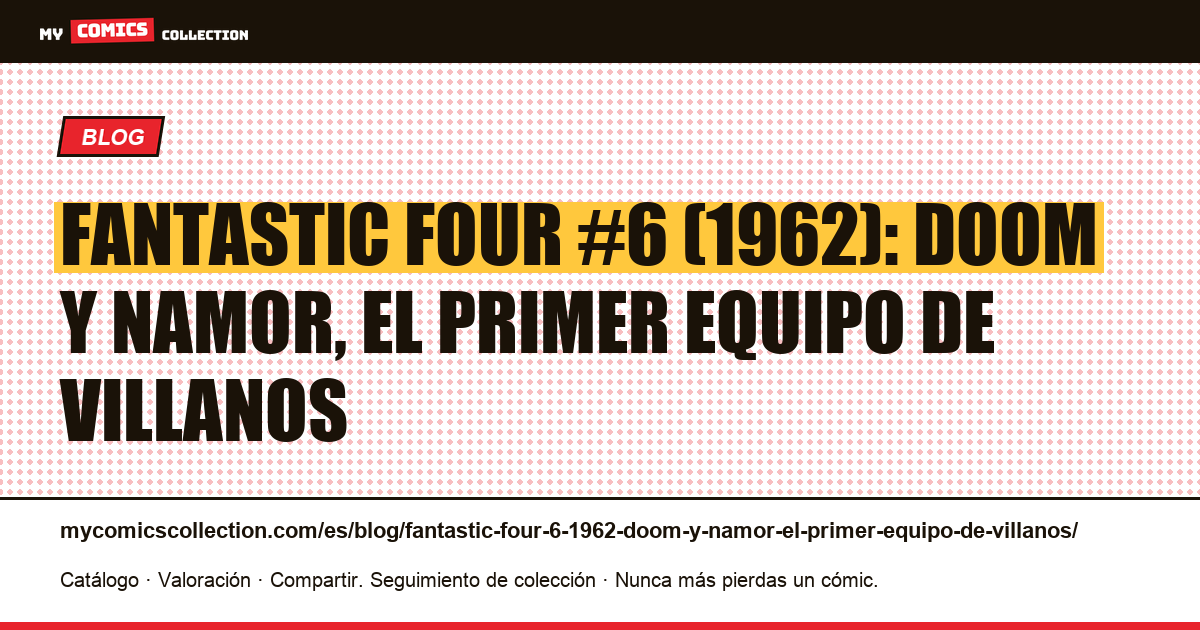 Fantastic Four #6 (1962): Doom y Namor, el primer equipo de villanos — ilustración del artículo