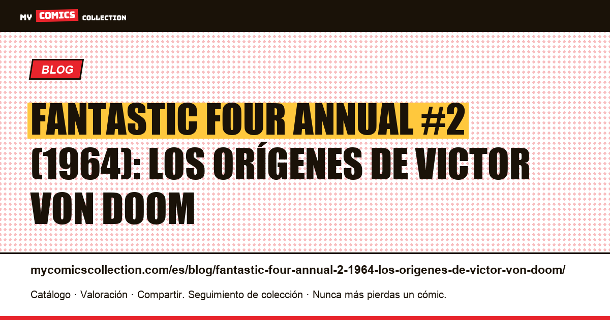Fantastic Four Annual #2 (1964): los orígenes de Victor Von Doom — ilustración del artículo