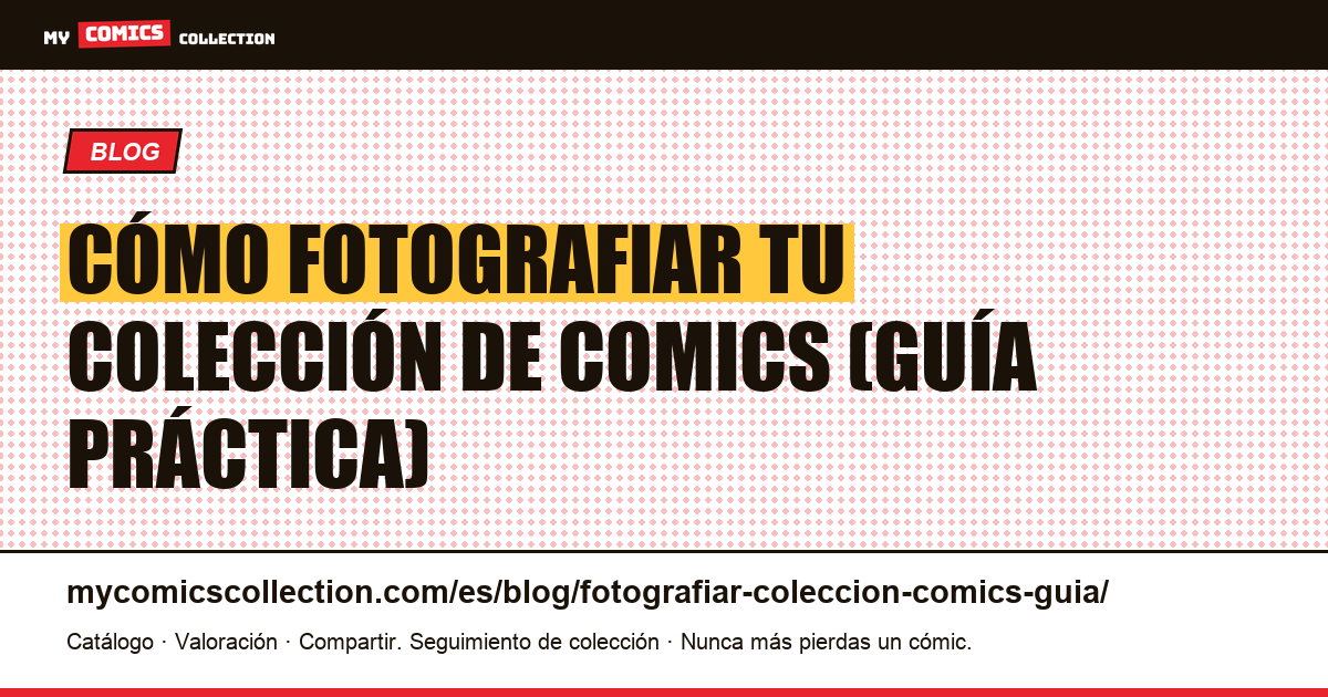 Cómo fotografiar tu colección de comics correctamente, ilustración del artículo