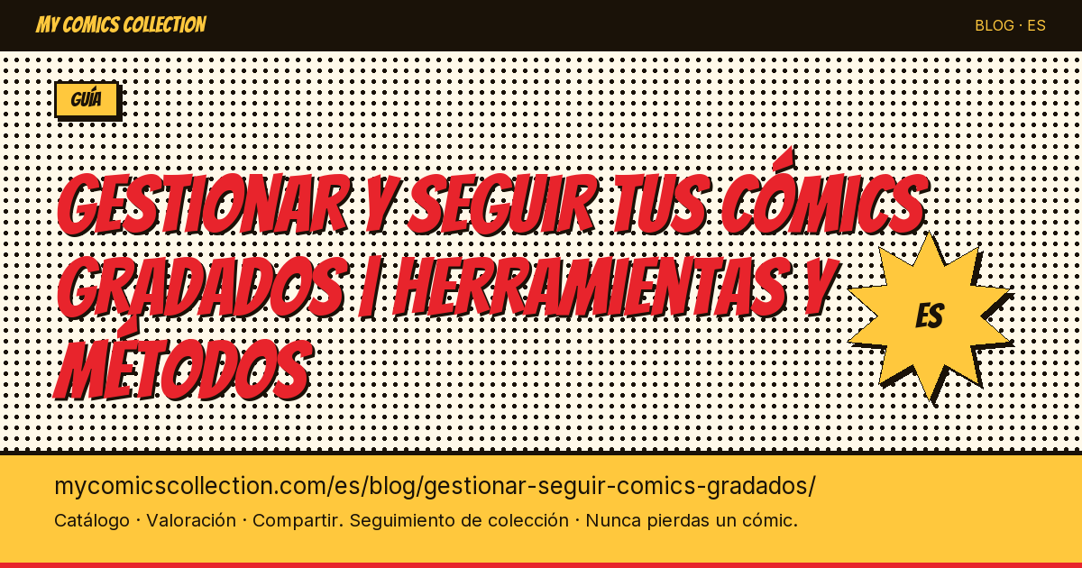 Gestionar y seguir tus cómics gradados: herramientas y métodos — ilustración del artículo