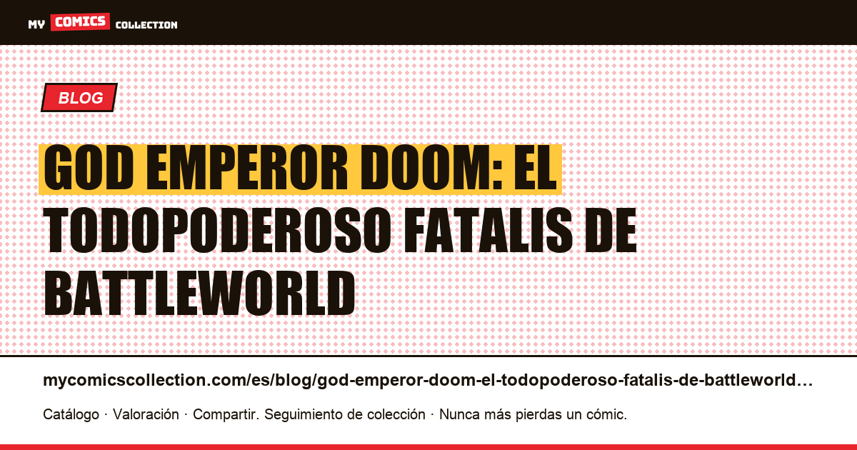 God Emperor Doom: el todopoderoso Fatalis de Battleworld — ilustración del artículo