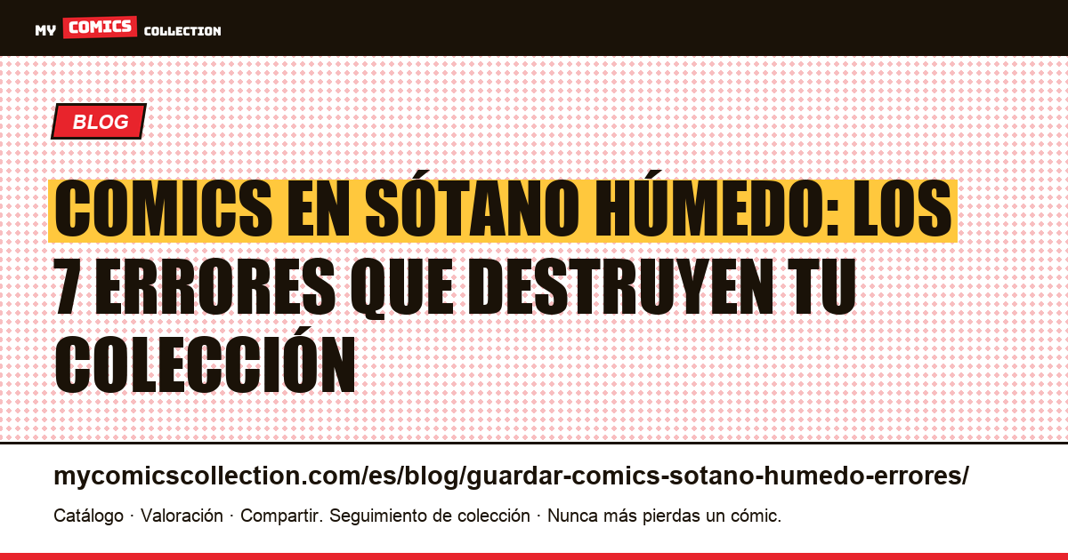 Guardar comics en un sótano húmedo: los 7 errores más frecuentes, ilustración del artículo
