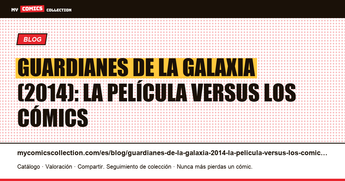 Guardianes de la Galaxia (2014): la película versus los cómics — ilustración del artículo