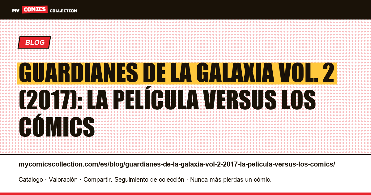 Guardianes de la Galaxia Vol. 2 (2017): la película versus los cómics — ilustración del artículo