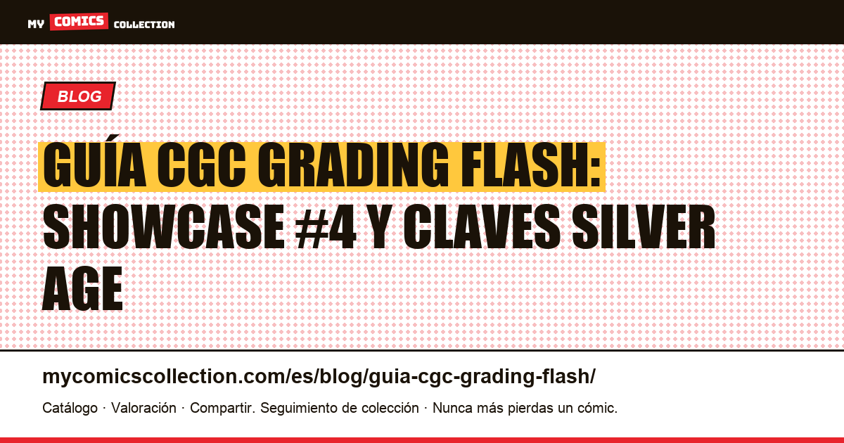Guía CGC Grading Flash: las claves que vale la pena certificar, ilustración del artículo