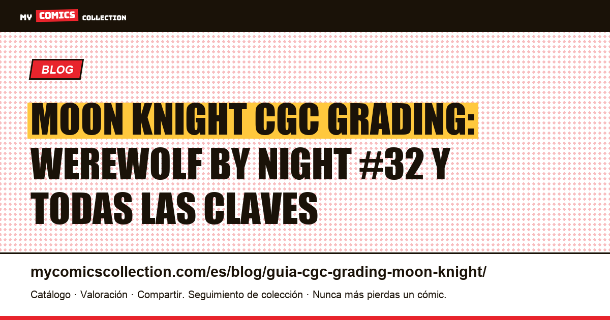 Guía CGC grading Moon Knight: claves Bronze Age y cotizaciones documentadas, ilustración del artículo